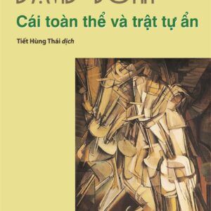 Cái Toàn Thể Và Cái Trật Tự Ẩn - David Bohm